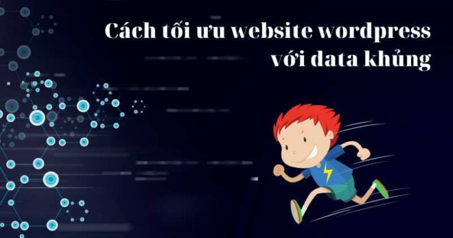 Cách tối ưu website wordpress với data khủng