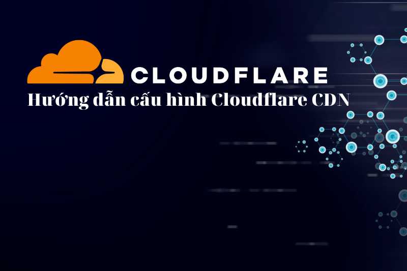 Hướng dẫn cấu hình Cloudflare CDN