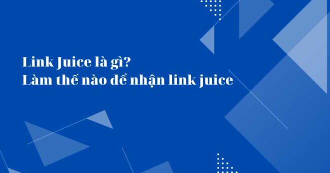 Link Juice là gì? Làm thế nào để nhận link juice