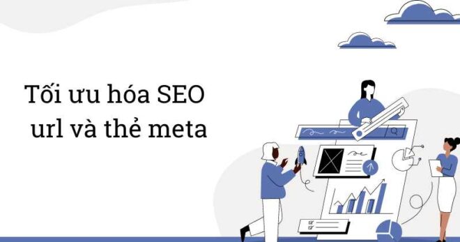 Tối ưu hóa SEO bằng url và các thẻ meta