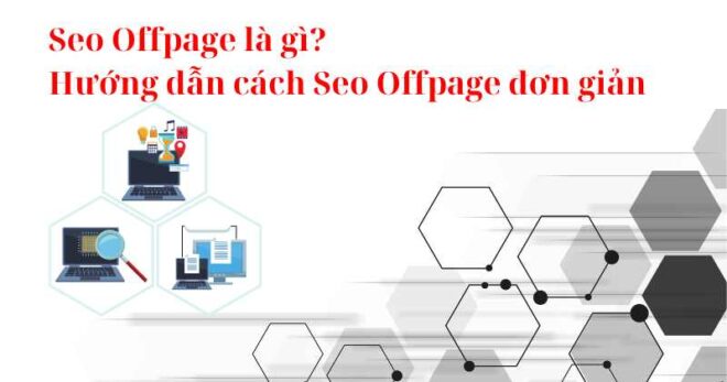 Seo Offpage là gì? Hướng dẫn cách Seo Offpage đơn giản