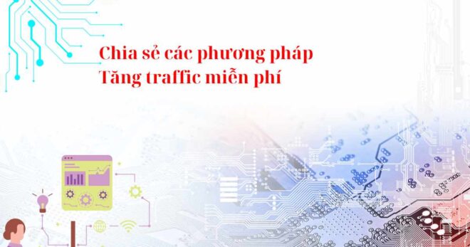 Chia sẻ các phương pháp Tăng traffic miễn phí