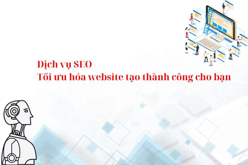 Dịch vụ SEO: Tối ưu hóa website tạo thành công cho bạn