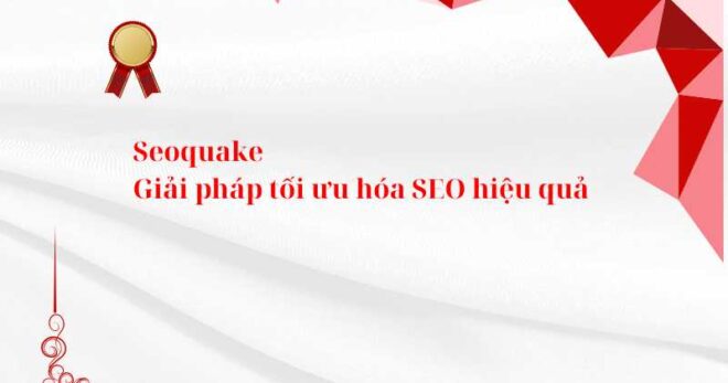 Seoquake Giải pháp tối ưu hóa SEO hiệu quả