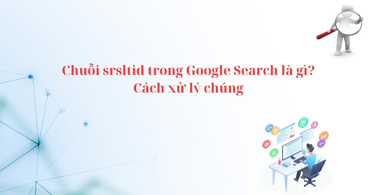 Tìm hiểu về chuỗi srsltid trong Google Search