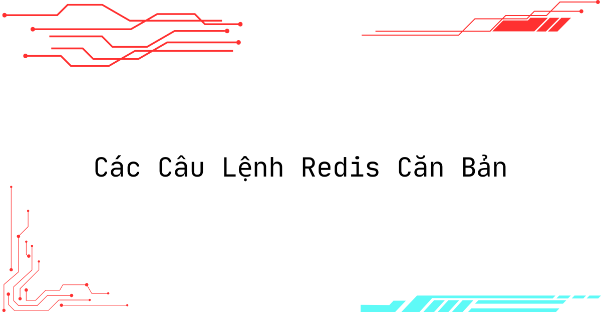 Các Câu Lệnh Redis Căn Bản