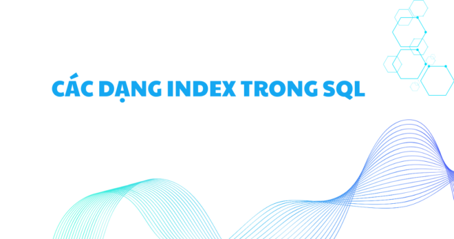 Tạo Index trong SQL: Review Chi Tiết và Ví Dụ Thực Tế