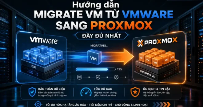 Hướng dẫn migrate VM từ VMware sang Proxmox đầy đủ nhất