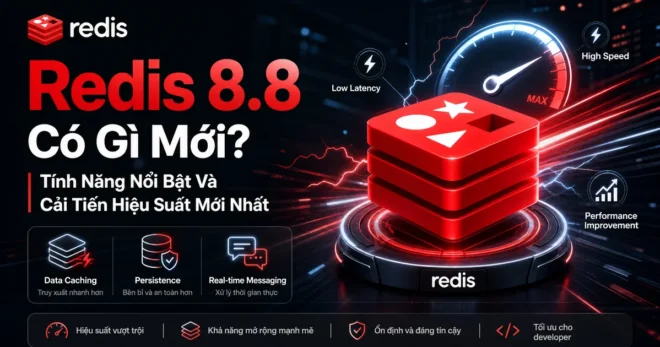 Redis 8.8: 8 Cải Tiến Đột Phá Đổi Thay Cuộc Chơi Caching