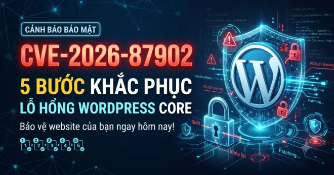 CVE-2026-87902: 5 Bước Khắc Phục Lỗ Hổng WordPress Core